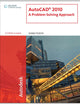 Autocad 2010: A Problem-Solving Approach