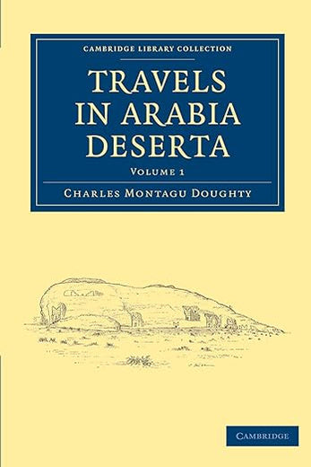 Travels in Arabia Deserta (Cambridge Library Collection - Travel, Middle East and Asia Minor) (Volume 1)
