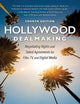 Hollywood Dealmaking: Negotiating Rights and Talent Agreements for Film, TV, and Digital Media (Fourth Edition)