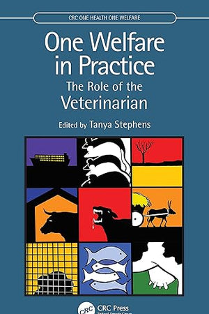 One Welfare in Practice: The Role of the Veterinarian (CRC One Health One Welfare)