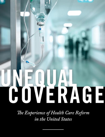 Unequal Coverage: The Experience of Health Care Reform in the United States (Anthropologies of American Medicine: Culture, Power, and Practice, 2)