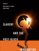 Slavery and the Post-Black Imagination