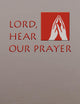 Lord, Hear Our Prayer