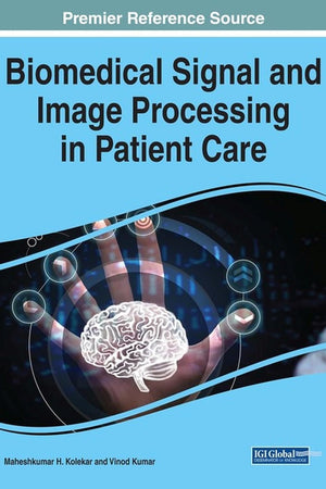 Biomedical Signal and Image Processing in Patient Care (Advances in Medical Technologies and Clinical Practice)