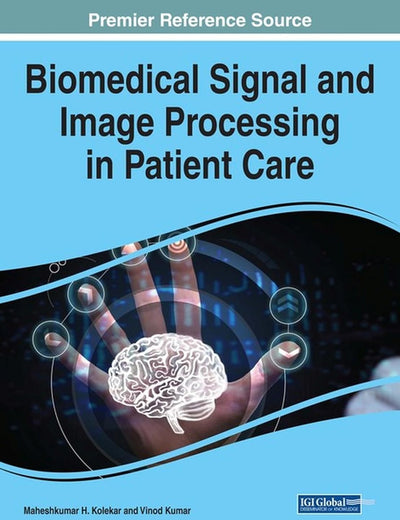 Biomedical Signal and Image Processing in Patient Care (Advances in Medical Technologies and Clinical Practice)