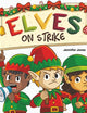 Elves on Strike: A Funny Rhyming Holiday Story