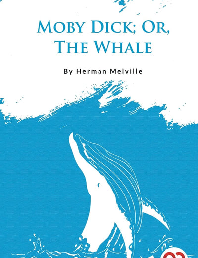 Moby Dick; Or, The Whale