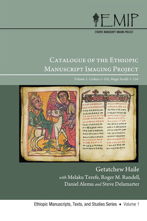 Catalogue of the Ethiopic Manuscript Imaging Project: Volume 1: Codices 1-105, Magic Scrolls 1-134 (Ethiopic Manuscripts, Texts, and Studies)