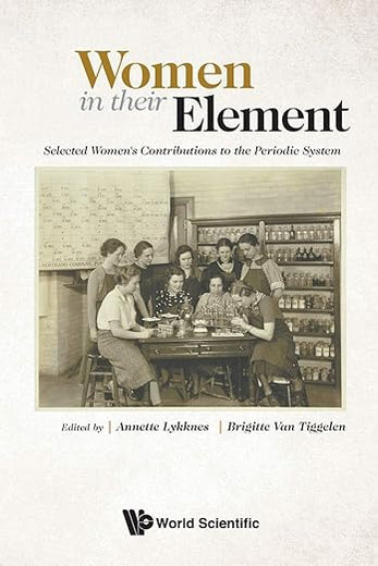WOMEN IN THEIR ELEMENT: SELECTED WOMEN'S CONTRIBUTIONS TO THE PERIODIC SYSTEM