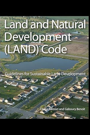Land and Natural Development (LAND) Code: Guidelines for Sustainable Land Development (Wiley Series in Sustainable Design)