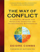 The Way of Conflict: Elemental Wisdom for Resolving Disputes and Transcending Differences