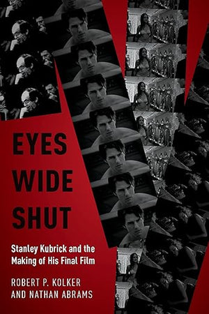 Eyes Wide Shut: Stanley Kubrick and the Making of His Final Film