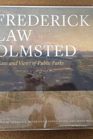 Frederick Law Olmsted: Plans and Views of Public Parks (The Papers of Frederick Law Olmsted)