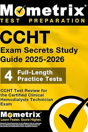 CCHT Exam Secrets Study Guide 2025-2026: 4 Full-Length Practice Tests, CCHT Test Review for the Certified Clinical Hemodialysis Technician Exam