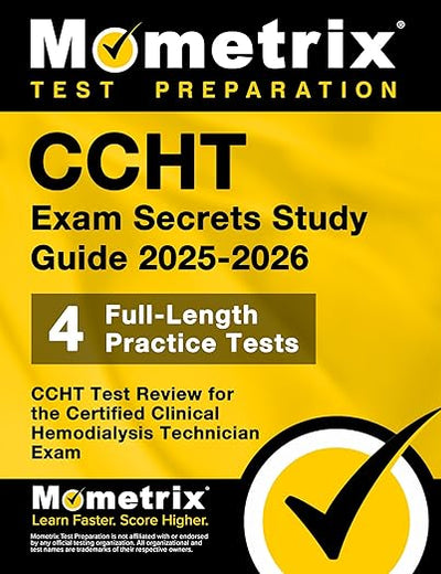 CCHT Exam Secrets Study Guide 2025-2026: 4 Full-Length Practice Tests, CCHT Test Review for the Certified Clinical Hemodialysis Technician Exam