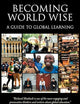 Becoming World Wise: A Guide to Global Learning