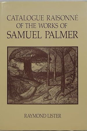 Catalogue Raisonne of the Works of Samuel Palmer