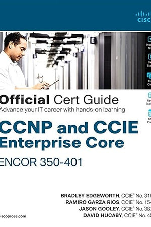 CCNP and CCIE Enterprise Core ENCOR 350-401 Official Cert Guide