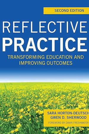 Reflective Practice, Second Edition: Transforming Education and Improving Outcomes