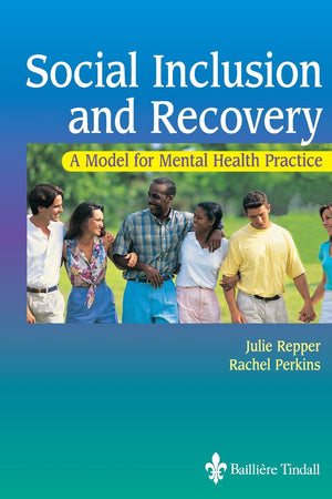 Social Inclusion and Recovery: A Model For Mental Health Practice