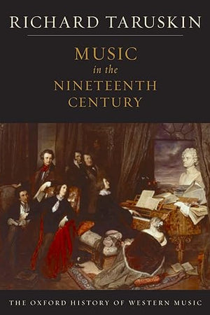 Music in the Nineteenth Century: The Oxford History of Western Music