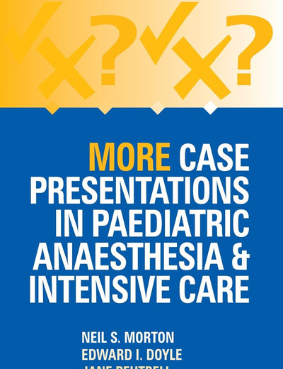 More Case Presentations in Paediatric Anaesthesia and Intensive Care