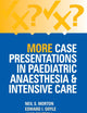 More Case Presentations in Paediatric Anaesthesia and Intensive Care