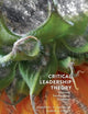 Critical Leadership Theory: Integrating Transdisciplinary Perspectives