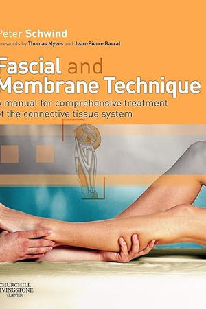 Fascial and Membrane Technique: A manual for comprehensive treatment of the connective tissue system