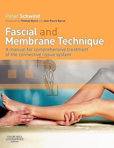 Fascial and Membrane Technique: A manual for comprehensive treatment of the connective tissue system