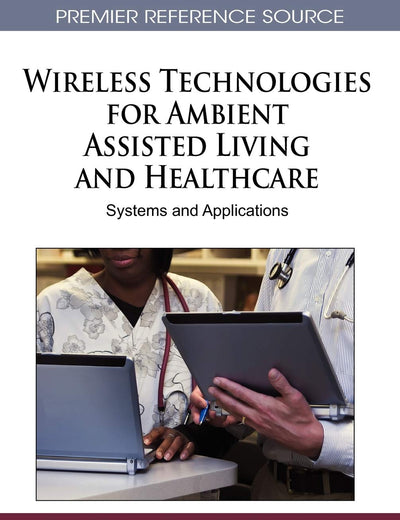 Wireless Technologies for Ambient Assisted Living and Healthcare: Systems and Applications