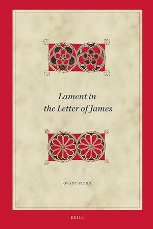 Lament in the Letter of James (Biblical Interpretation Series, 229)