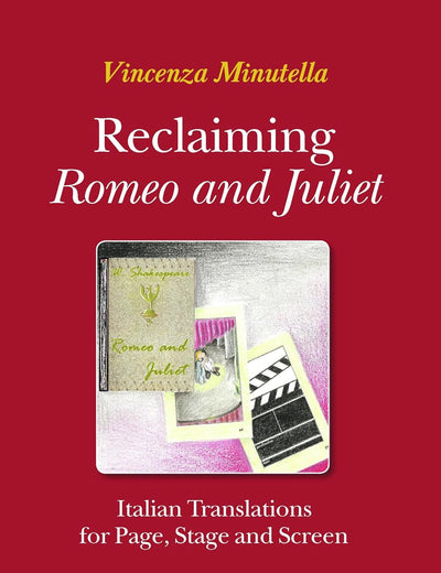 Reclaiming Romeo and Juliet: Italian Translations for Page, Stage and Screen (Approaches to Translation Studies, 38)