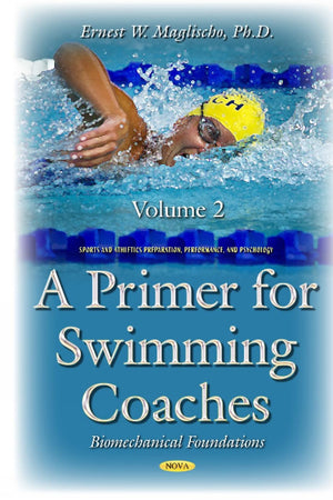 A Primer for Swimming Coaches: Biomechanical Foundations (Sports and Athletics Preparation, Performance, and Psychology)