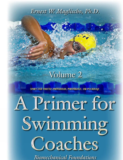 A Primer for Swimming Coaches: Biomechanical Foundations (Sports and Athletics Preparation, Performance, and Psychology)