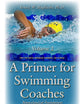 A Primer for Swimming Coaches: Biomechanical Foundations (Sports and Athletics Preparation, Performance, and Psychology)