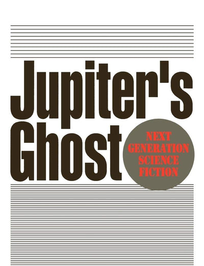 Jupiter's Ghost: Next Generation Science Fiction