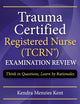Trauma Certified Registered Nurse Exam Review: Think in Questions, Learn by Rationales