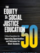 The Equity & Social Justice Education 50: Critical Questions for Improving Opportunities and Outcomes for Black Students