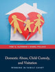Domestic Abuse, Child Custody, and Visitation: Winning in Family Court