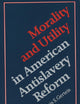 Morality and Utility in American Antislavery Reform
