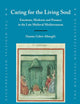 Caring for the Living Soul: Emotions, Medicine and Penance in the Late Medieval Mediterranean (The Medieval Mediterranean, 110)