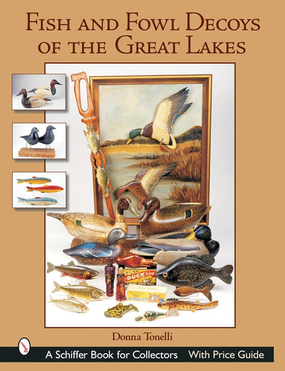 Fish & Fowl Decoys of the Great Lakes (Schiffer Book for Collectors)