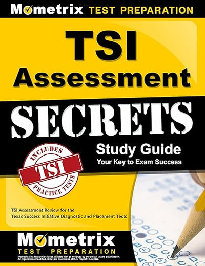 TSI Assessment Secrets Study Guide: TSI Assessment Review for the Texas Success Initiative Diagnostic and Placement Tests
