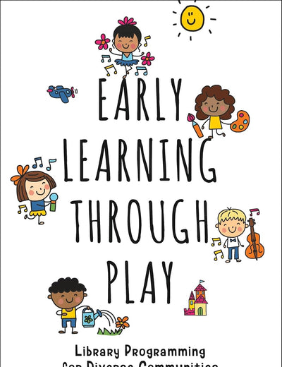Early Learning through Play: Library Programming for Diverse Communities