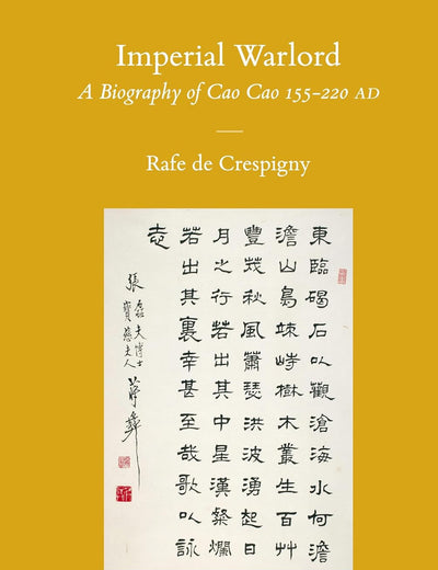 Imperial Warlord: A Biography of Cao Cao 155-220 AD (Sinica Leidensia, 99)