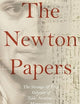 The Newton Papers: The Strange and True Odyssey of Isaac Newton's Manuscripts