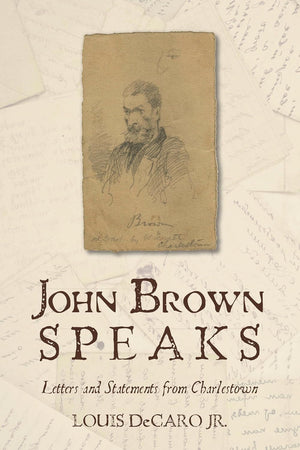 John Brown Speaks: Letters and Statements from Charlestown