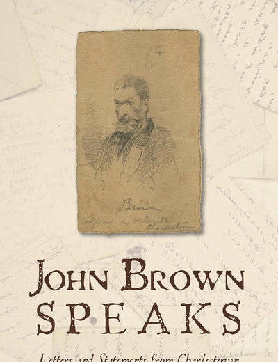 John Brown Speaks: Letters and Statements from Charlestown
