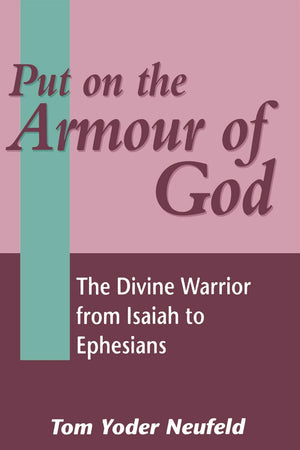 Put on the Armour of God: The Divine Warrior from Isaiah to Ephesians (The Library of New Testament Studies)